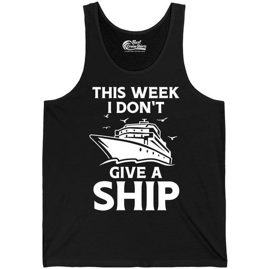 Funny Cruise Shirt - Humorous Nautical Vacation Tee for Travelers (Tank Top) in Black - This Week I Don’t Give a Ship Funny Cruise Shirt Bold Graphic Tee