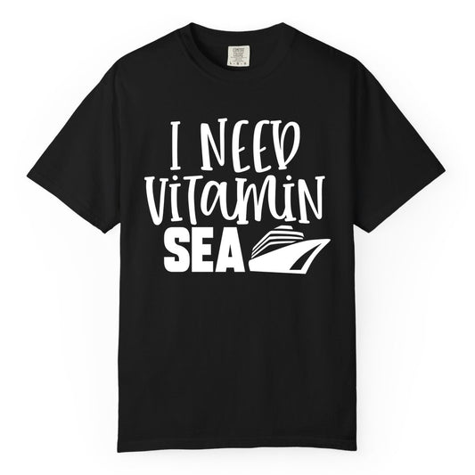 Vitamin Sea Cruise Shirt - Funny Cruise Vacation Apparel for Travelers (Comfort Color) in Black - I Need Vitamin Sea Cruise Ship Funny Nautical Vacation Shirt