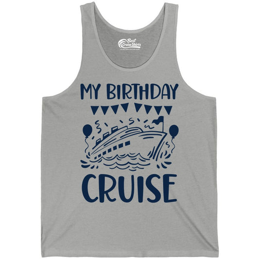 My Birthday Cruise Shirt - Fun Cruise Birthday Outfit for Parties (Tank Top) in Athletic Heather - My Birthday Cruise Shirt - Nautical Party Celebration Outfit Tee