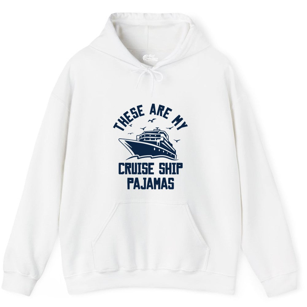 Cruise Ship Pajamas - Funny Cruise Outfit for Vacation Travelers (Hoodie) in White - These Are My Cruise Ship Pajamas Funny Nautical Cruise Shirt