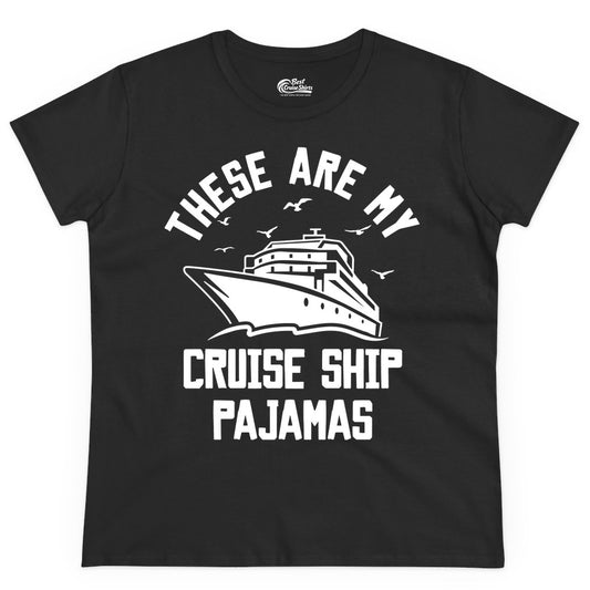 Cruise Ship Pajamas - Funny Cruise Outfit for Vacation Travelers (Ladies Tee) in Black - These Are My Cruise Ship Pajamas Funny Nautical Cruise Shirt