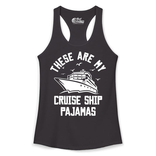 Cruise Ship Pajamas - Funny Cruise Outfit for Vacation Travelers (Ladies Tank) in Black - These Are My Cruise Ship Pajamas Funny Nautical Cruise Shirt