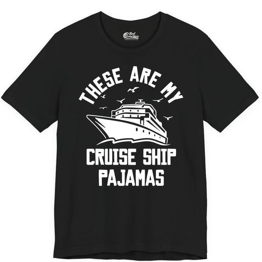 Cruise Ship Pajamas - Funny Cruise Outfit for Vacation Travelers (Premium Tee) in Black - These Are My Cruise Ship Pajamas Funny Nautical Cruise Shirt
