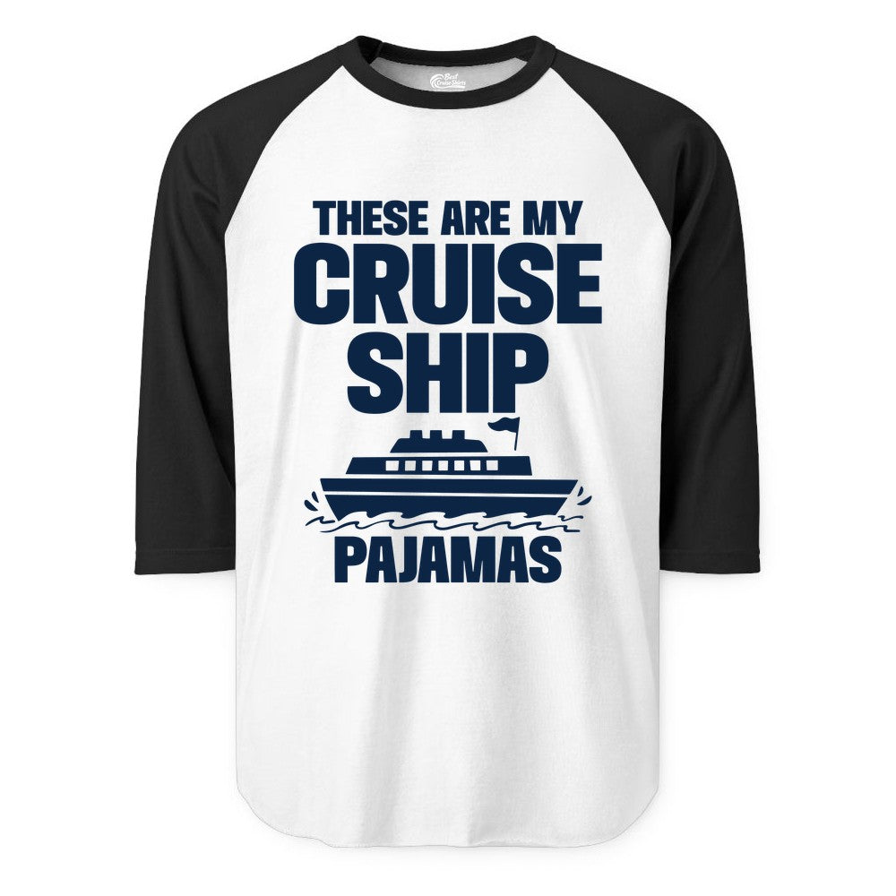 Cruise Ship Pajamas - Funny Cruise Shirt and Vacation Loungewear (Raglan) in WhiteBlack - These Are My Cruise Ship Pajamas Funny Cruise Loungewear Shirt