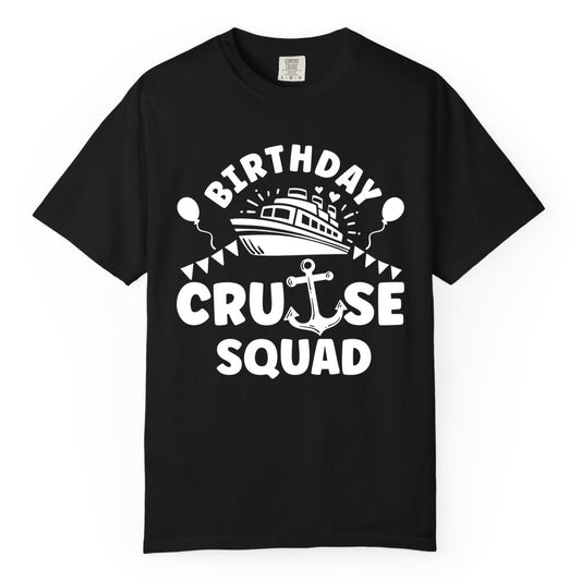 Birthday Cruise Squad Shirt - Fun Nautical Group Celebration Tee (Comfort Color) in Black - Birthday Cruise Squad Shirt - Nautical Party Celebration Tee Design