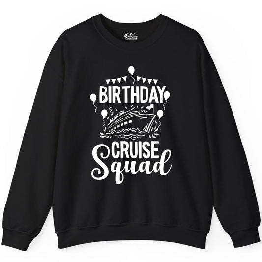 Birthday Cruise Shirt for Groups - Fun Cruise Squad Celebration Tee (Sweatshirt) in Black - Birthday Cruise Squad Shirt - Fun Balloons and Banner Group Design