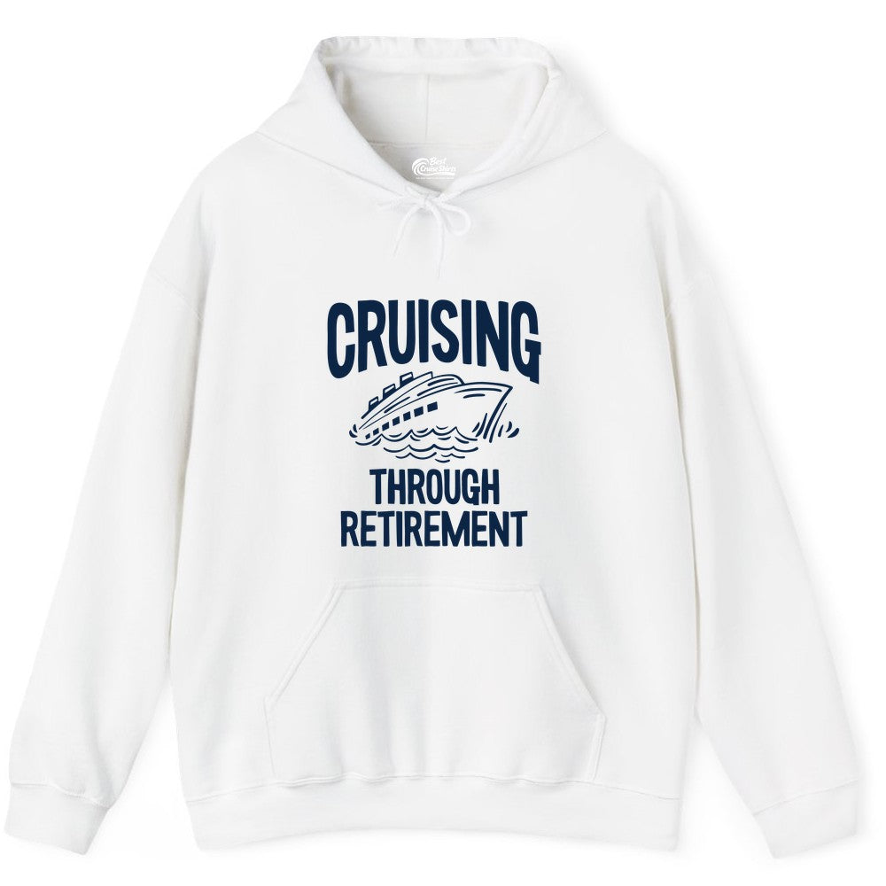 Cruising Through Retirement Shirt - Funny Retiree Cruise Gift Apparel (Hoodie) in White - Cruising Through Retirement Nautical Humor Cruise Ship Shirt