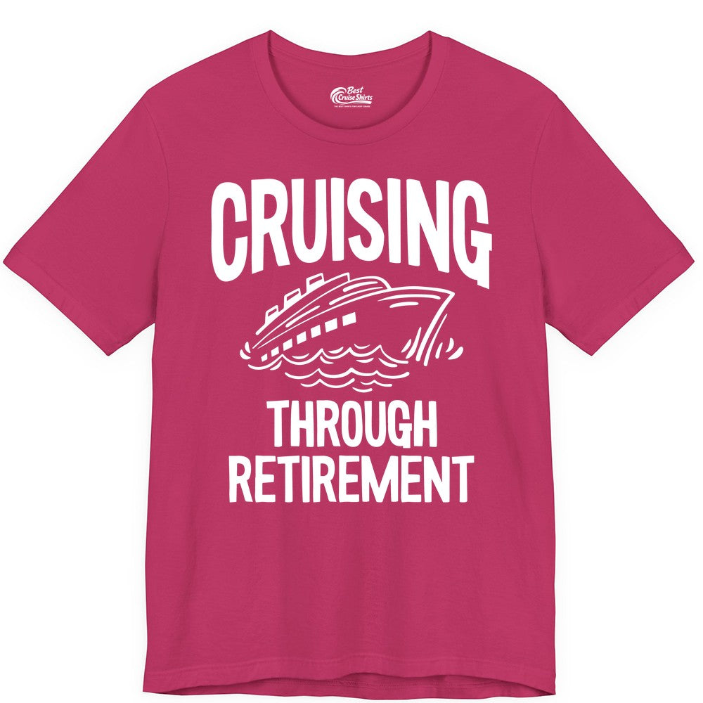 Cruising Through Retirement Shirt - Funny Retiree Cruise Gift Apparel (Premium Tee) in Berry - Cruising Through Retirement Nautical Humor Cruise Ship Shirt