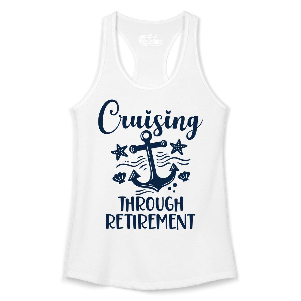 Cruise Retirement Shirt - Nautical Anchor Apparel for Parties & Gifts (Ladies Tank) in White - Cruising Through Retirement Nautical Anchor Shirt for Retirees