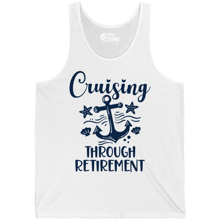 Cruise Retirement Shirt - Nautical Anchor Apparel for Parties & Gifts (Tank Top) in White - Cruising Through Retirement Nautical Anchor Shirt for Retirees