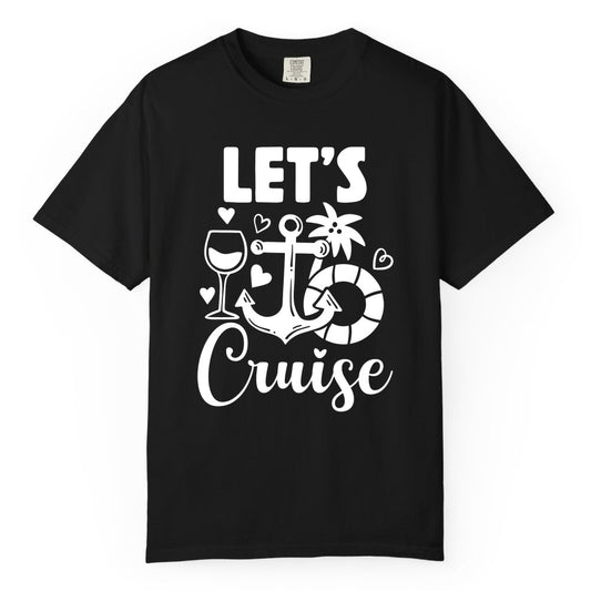 Let's Cruise Shirt - Fun Nautical Cruise Vacation Tee for Travelers (Comfort Color) in Black - Let's Cruise Shirt - Playful Nautical Anchor Palm and Lifesaver Design