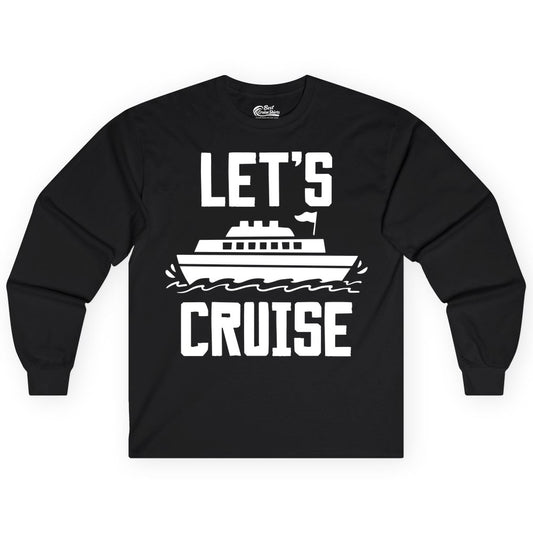 Let's Cruise Shirt - Nautical Cruise Ship Shirt for Vacationers (Long Sleeve) in Black - Let's Cruise Bold Nautical Cruise Ship Shirt for Vacation Travelers