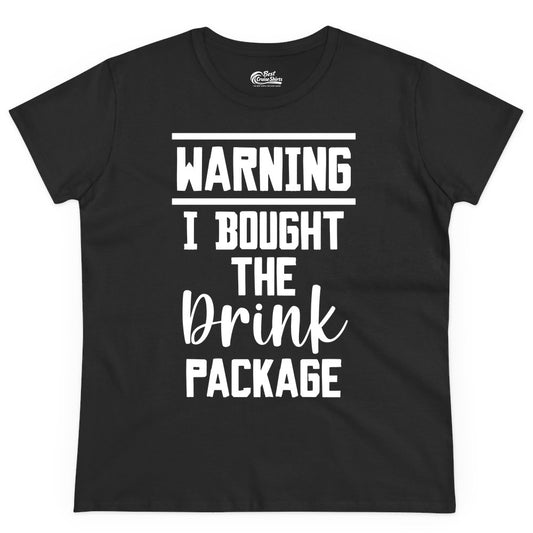 Cruise Drink Package Shirt - Funny Cruise Drinking Warning Tee (Ladies Tee) in Black - Warning I Bought The Drink Package Funny Cruise Shirt Bold Script