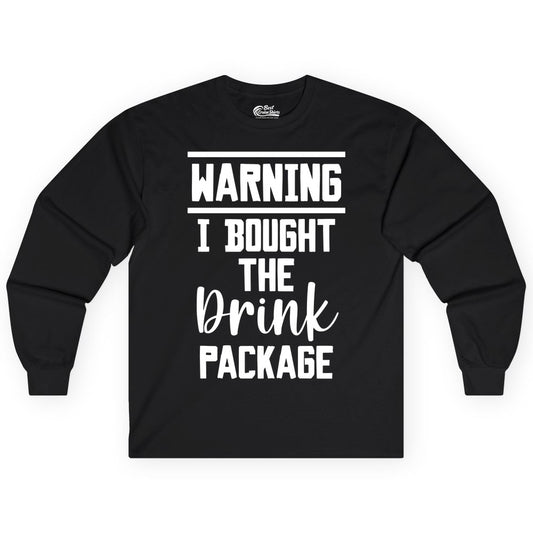 Cruise Drink Package Shirt - Funny Cruise Drinking Warning Tee (Long Sleeve) in Black - Warning I Bought The Drink Package Funny Cruise Shirt Bold Script