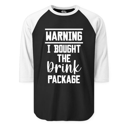 Cruise Drink Package Shirt - Funny Cruise Drinking Warning Tee (Raglan) in BlackWhite - Warning I Bought The Drink Package Funny Cruise Shirt Bold Script