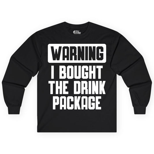 Cruise Drink Package Shirt - Funny Cruise Warning Tee for Adults (Long Sleeve) in Black - Warning I Bought The Drink Package Funny Cruise Shirt Bold Design