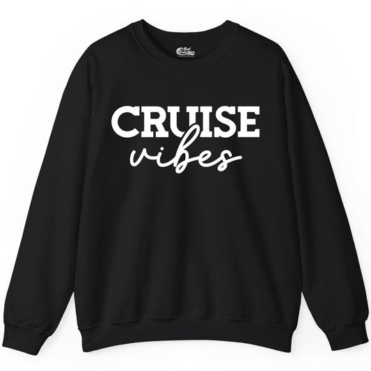 Cruise Vibes Shirt - Fun Cruise Apparel for Cruise Vacation Outfit (Sweatshirt) in Black - Cruise Vibes Shirt - Bold Modern Script Minimalist Cruise Apparel Design