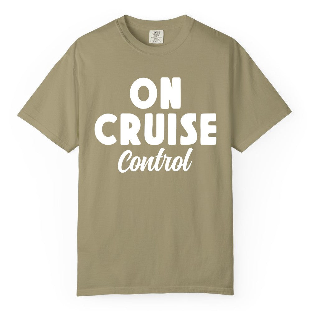 On Cruise Control Shirt - Fun Cruise Vacation Shirt for Travelers (Comfort Color) in Khaki - On Cruise Control Bold Fun Cruise Vacation Slogan Shirt