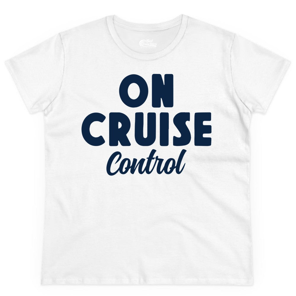 On Cruise Control Shirt - Fun Cruise Vacation Shirt for Travelers (Ladies Tee) in White - On Cruise Control Bold Fun Cruise Vacation Slogan Shirt