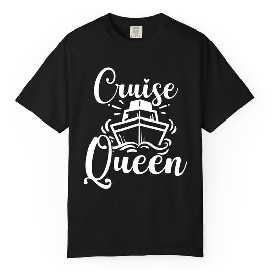 Cruise Queen Shirt - Girls Cruise Top for Nautical Vacations & Trips (Comfort Color) in Black - Cruise Queen Shirt - Nautical Ladies Getaway Bold Cruise Ship Design