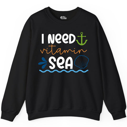 I Need Vitamin Sea Shirt - Nautical Beach Lover Summer Apparel (Sweatshirt) in Black - I Need Vitamin Sea Shirt - Nautical Beach Lover Summer Graphic Tee