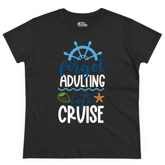 Forget Adulting Let's Cruise Shirt - Fun Nautical Vacation Apparel (Ladies Tee) in Black - Forget Adulting Let's Cruise Shirt - Nautical Beach Vacation Tee