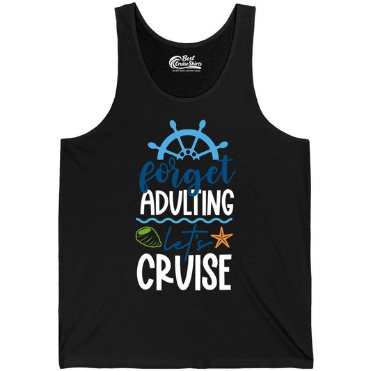Forget Adulting Let's Cruise Shirt - Fun Nautical Vacation Apparel (Tank Top) in Black - Forget Adulting Let's Cruise Shirt - Nautical Beach Vacation Tee
