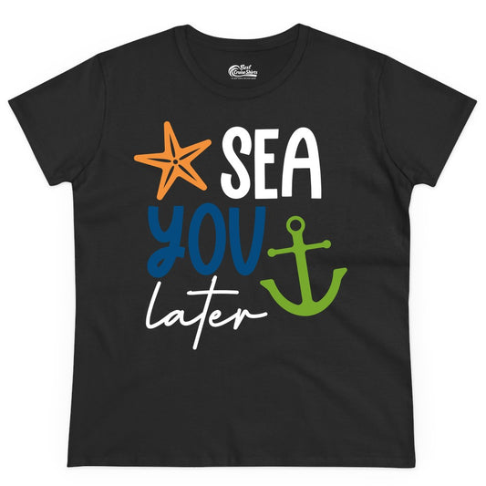 Sea You Later Shirt - Nautical Apparel for Cruise or Beach Trips (Ladies Tee) in Black - Sea You Later Nautical Pun Shirt with Starfish and Anchor Graphic