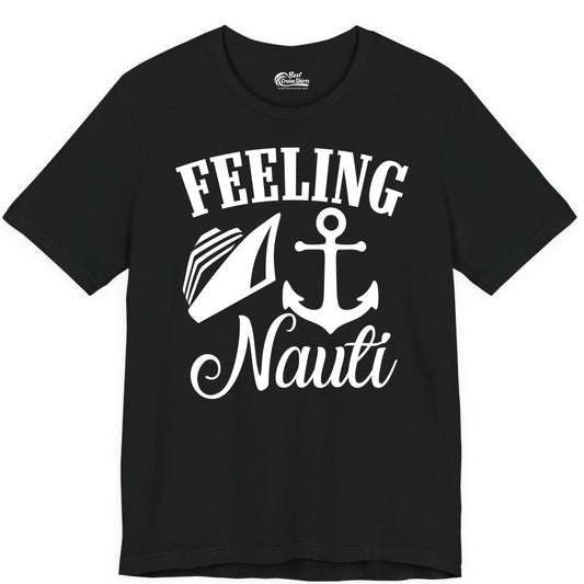 Feeling Nauti Shirt - Funny Cruise Ship Shirt for Vacationers (Premium Tee) in Black - Feeling Nauti Shirt - Funny Cruise Ship Anchor Nautical Tee Design