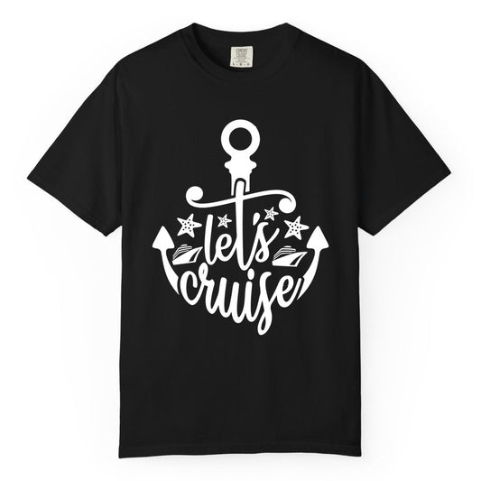 Let's Cruise Shirt - Nautical Anchor Cruise Vacation Tee for Groups (Comfort Color) in Black - Let's Cruise Shirt - Nautical Anchor and Cruise Ship Stars Design Tee
