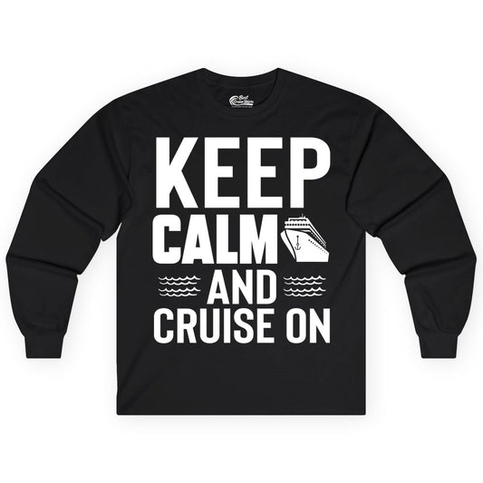 Keep Calm and Cruise On Shirt - Fun Nautical Cruise Apparel Gift (Long Sleeve) in Black - Keep Calm and Cruise On Shirt - Nautical Relaxation Cruise Ship Tee