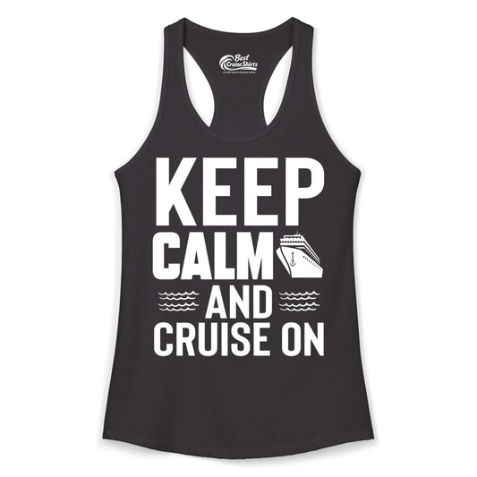 Keep Calm and Cruise On Shirt - Fun Nautical Cruise Apparel Gift (Ladies Tank) in Black - Keep Calm and Cruise On Shirt - Nautical Relaxation Cruise Ship Tee