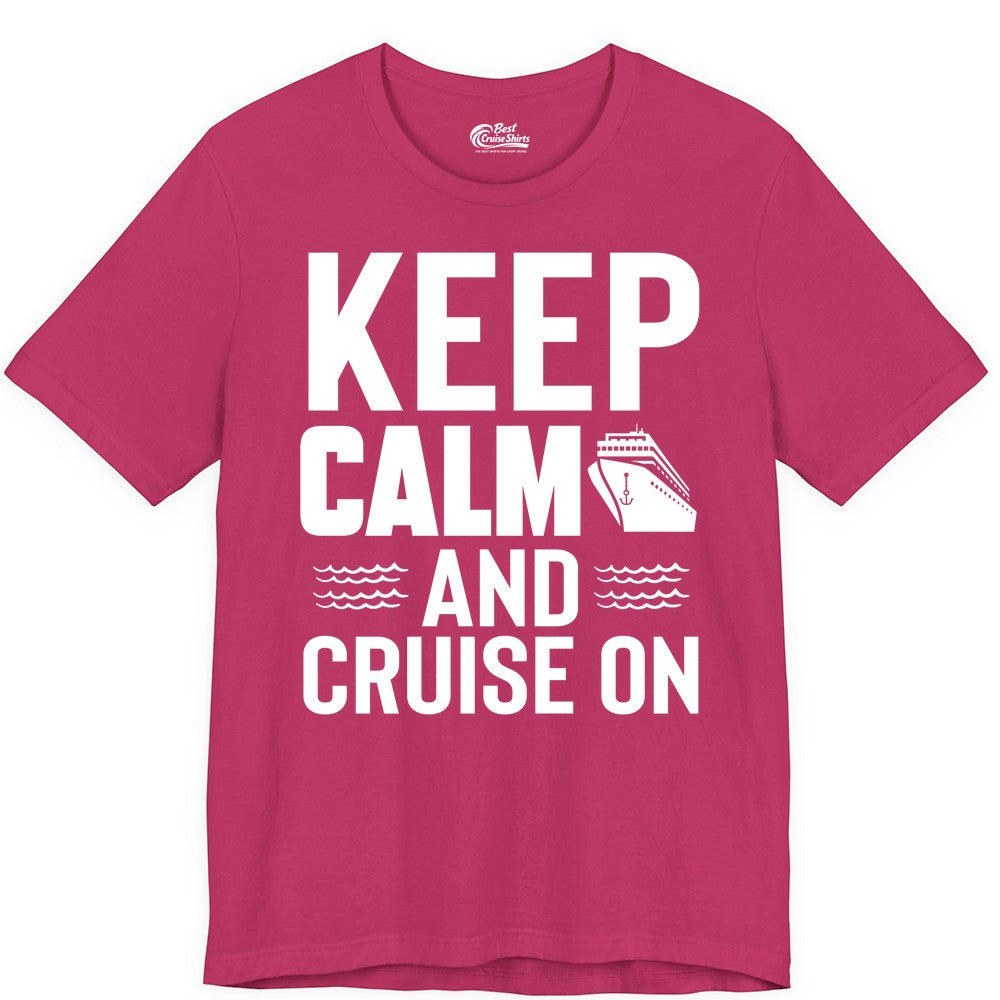 Keep Calm and Cruise On Shirt - Fun Nautical Cruise Apparel Gift (Premium Tee) in Berry - Keep Calm and Cruise On Shirt - Nautical Relaxation Cruise Ship Tee