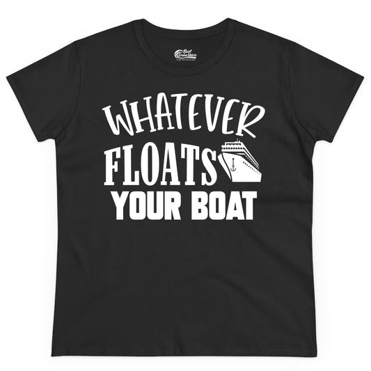 Whatever Floats Your Boat Shirt - Funny Cruise Vacation Apparel Tee (Ladies Tee) in Black - Whatever Floats Your Boat Cruise Ship Humor Nautical Shirt