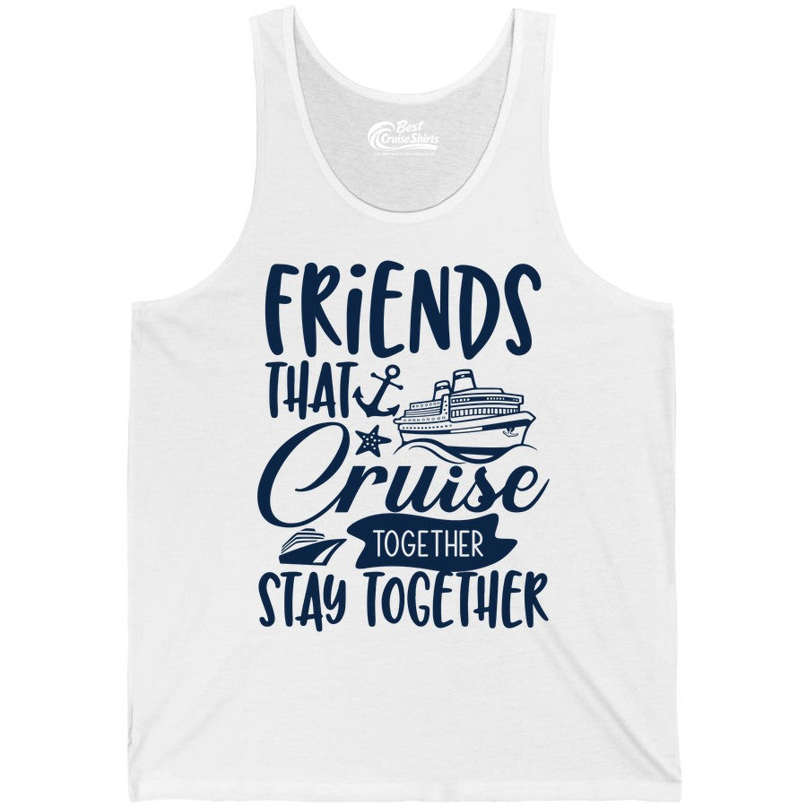 Friends Cruise Shirt - Nautical Group Cruise Vacation Apparel Fun (Tank Top) in White - Friends That Cruise Together Stay Together Nautical Group Shirt
