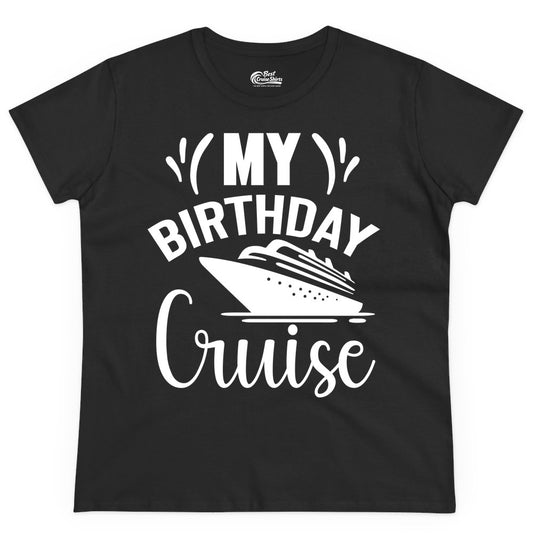Birthday Cruise Shirt - Fun Cruise Birthday Apparel for Vacations (Ladies Tee) in Black - My Birthday Cruise Shirt with Bold Splash and Cruise Ship Graphic