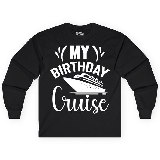 Birthday Cruise Shirt - Fun Cruise Birthday Apparel for Vacations (Long Sleeve) in Black - My Birthday Cruise Shirt with Bold Splash and Cruise Ship Graphic