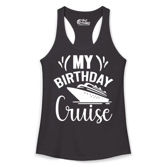 Birthday Cruise Shirt - Fun Cruise Birthday Apparel for Vacations (Ladies Tank) in Black - My Birthday Cruise Shirt with Bold Splash and Cruise Ship Graphic