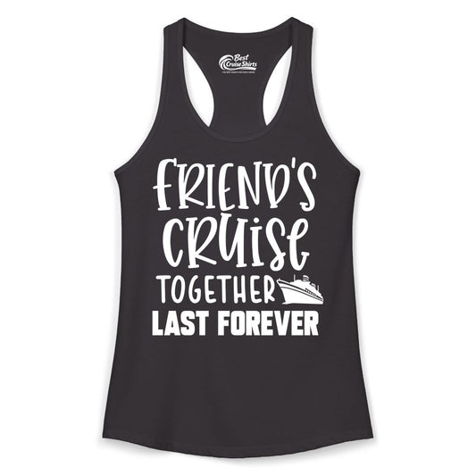 Friends Cruise Shirts - Matching Group Cruise Apparel for Friends (Ladies Tank) in Black - Friends Cruise Together Last Forever Nautical Group Travel Shirt