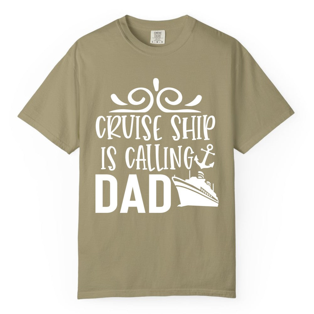 Cruise Ship Dad Shirt - Nautical Cruise Family Shirt for Dads (Comfort Color) in Khaki - Cruise Ship Is Calling Dad Nautical Family Vacation Shirt