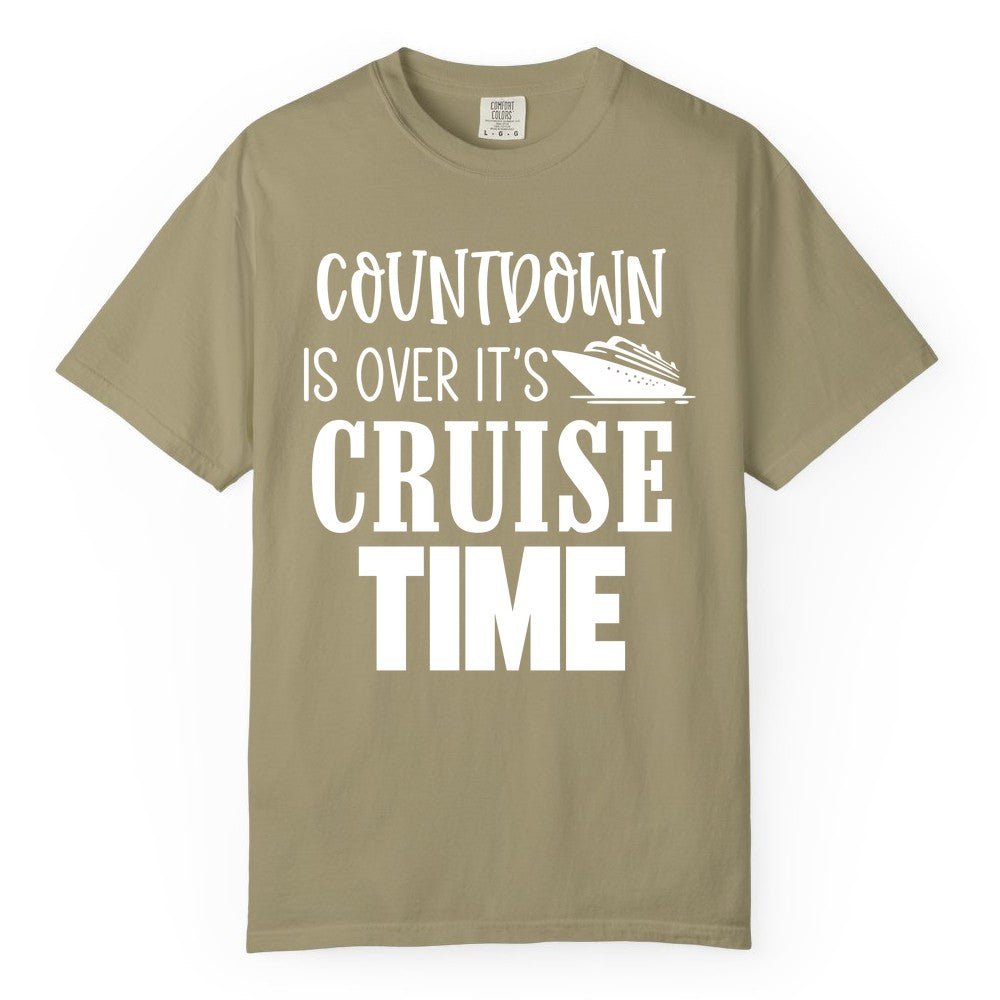 Cruise Time Shirt - Funny Cruise Countdown Vacation Apparel Tee (Comfort Color) in Khaki - Countdown Is Over It’s Cruise Time Bold Ship Graphic Shirt