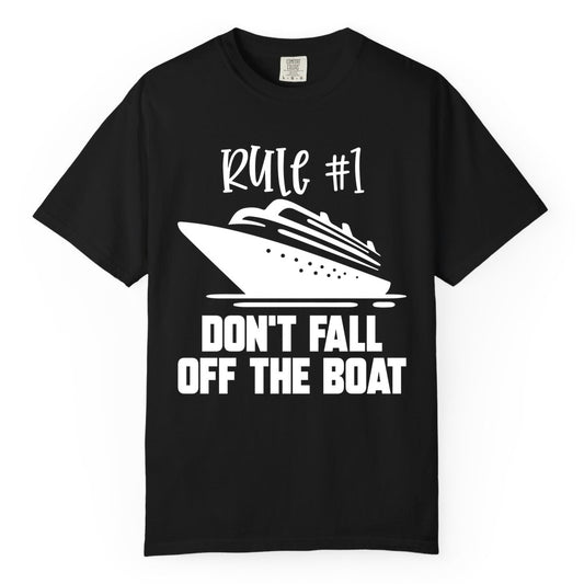 Cruise Shirt Funny - Don't Fall Off the Boat Cruise Rule Tee (Comfort Color) in Black - Rule Number One Cruise Shirt - Don’t Fall Off The Boat Funny Tee