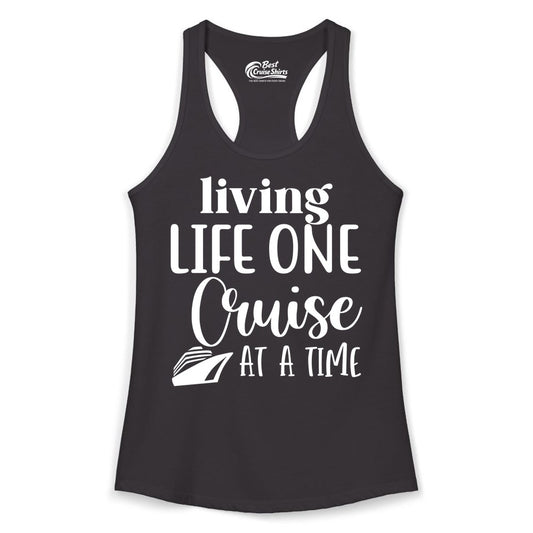 Living Life One Cruise at a Time Shirt - Cruise Lover Apparel Tee (Ladies Tank) in Black - Living Life One Cruise at a Time Shirt - Fun Cruise Ship Graphic Tee