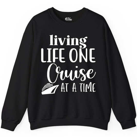 Living Life One Cruise at a Time Shirt - Cruise Lover Apparel Tee (Sweatshirt) in Black - Living Life One Cruise at a Time Shirt - Fun Cruise Ship Graphic Tee