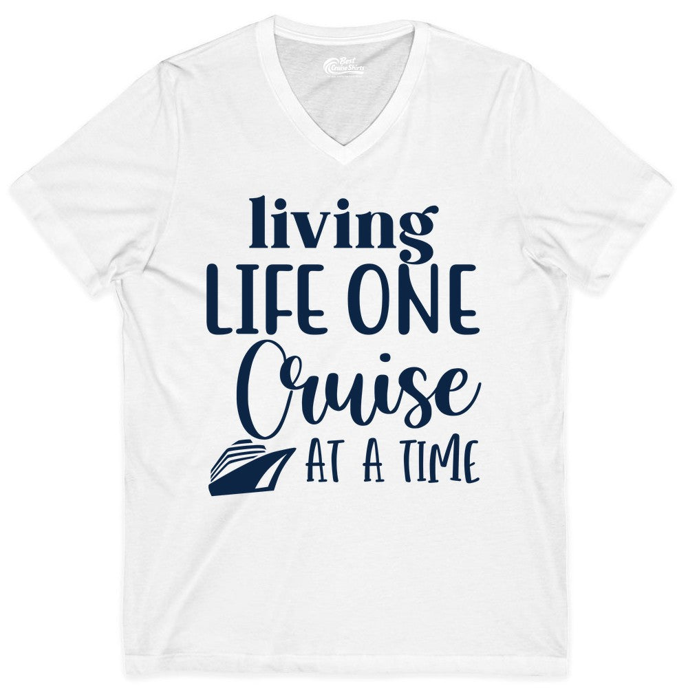 Living Life One Cruise at a Time Shirt - Cruise Lover Apparel Tee (V-Neck) in White - Living Life One Cruise at a Time Shirt - Fun Cruise Ship Graphic Tee