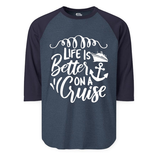 Life is Better on a Cruise Shirt - Cruise Lover Gift Nautical Apparel (Raglan) in Heather DenimNavy - Life Is Better on a Cruise Ship and Anchor Nautical Shirt