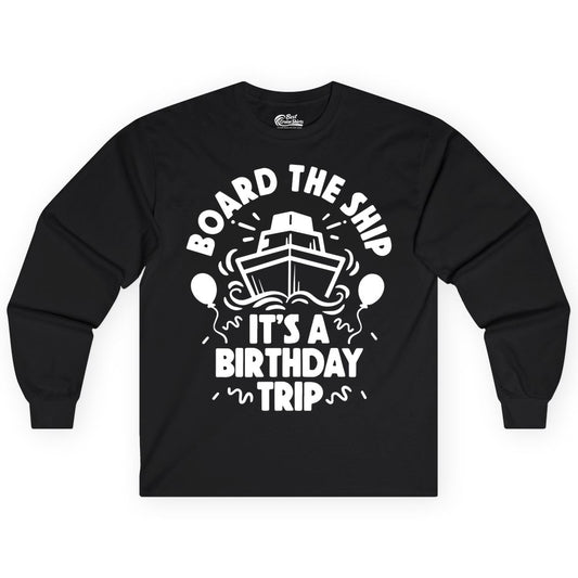 Birthday Cruise Shirt - Fun Cruise Birthday Outfit for Group Trips (Long Sleeve) in Black - Board The Ship Birthday Cruise Shirt With Balloons And Confetti Party