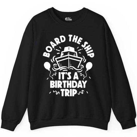 Birthday Cruise Shirt - Fun Cruise Birthday Outfit for Group Trips (Sweatshirt) in Black - Board The Ship Birthday Cruise Shirt With Balloons And Confetti Party