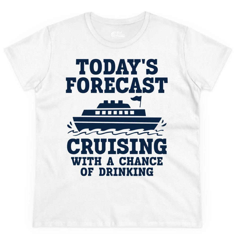 Cruise Drinking Shirt - Funny Cruise Ship Vacation Forecast Tee (Ladies Tee) in White - Today's Forecast Cruising With a Chance of Drinking Cruise Shirt