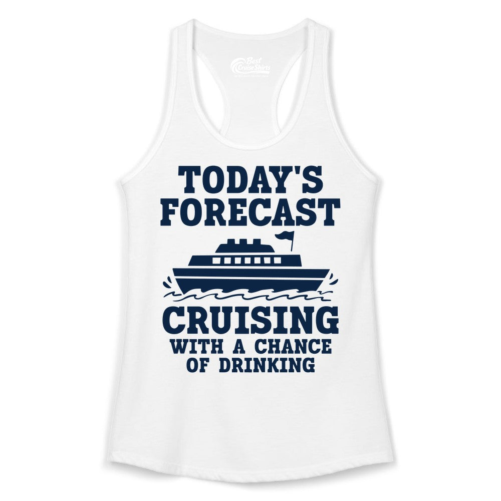 Cruise Drinking Shirt - Funny Cruise Ship Vacation Forecast Tee (Ladies Tank) in White - Today's Forecast Cruising With a Chance of Drinking Cruise Shirt